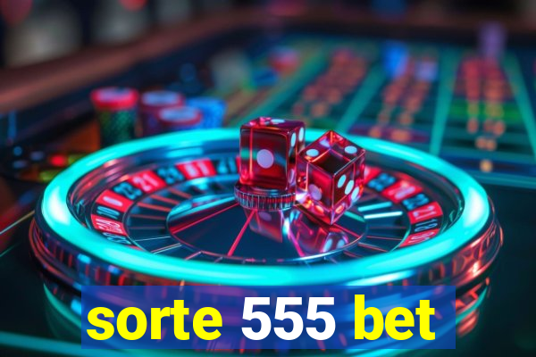 sorte 555 bet